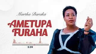 Martha Baraka - Ametupa Furaha (Official Lyric Video)