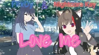 Nightcore - Love me (For FlixDy 💖) lyrics