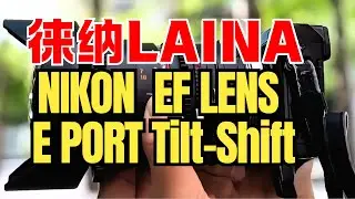 LAINA ADAPTER:Nikon DSLR lens to Sony mirrorless body axis shift adapter ring