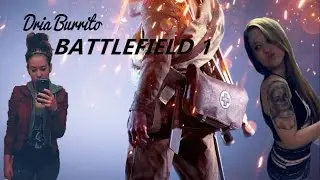 Come watch your girl play Battlefield 1