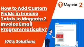 100% Solutions | How to Add Custom Fields in Invoice Total Invoice Email Programmatically in Magento
