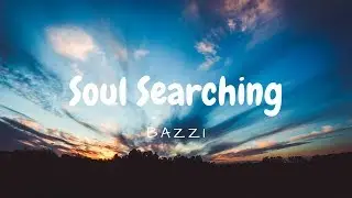 Soul Searching, Bazzi (Lyrics)