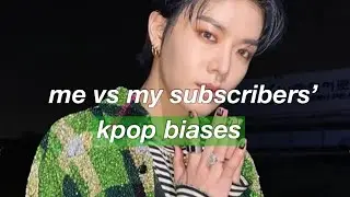 kpop biases | me vs my subscribers