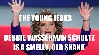 The Young Jerks: Debbie Wasserman Schultz Resigns