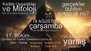 Kadim Uygarlıklar ve Mitoloji Sohbeti Bölüm-17