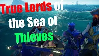 The True Lords of the Sea of Thieves!!