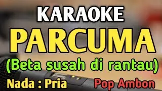 PARCUMA (beta susah di rantau) - KARAOKE || NADA PRIA COWOK || Pop Ambon || Corr Tetelepta