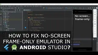 HOW TO: Fix No-Screen Frame-Only emulator in Android Studio? 2019