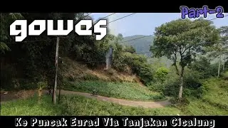 Gowes Ke Puncak Eurad Part-2‼️Via Tanjakan Cicalung || Suara Harmoni Alam Eurad