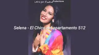 Selena - El Chico del apartamento 512 (Letra)