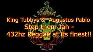 432 hz - King Tubbys  - Augustus Pablo - Stop them Jah    432hz