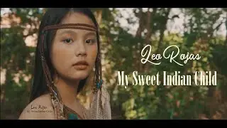 MY SWEET INDIAN CHILD - Leo Rojas