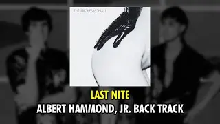 The Strokes - LAST NITE | Albert Hammond Jr BACK TRACK