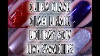 CHINA GLAZE | GLAM FINALE HOLIDAY 2017 | LIVE SWATCHES