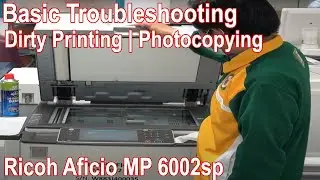 Basic Troubleshooting on Dirty Photocopying - Ricoh Aficio 6002 | 9002