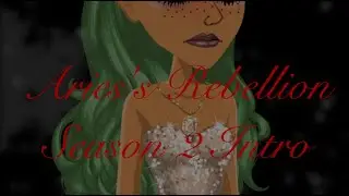 Aries's Rebellion S.2 INTRO|| MSP SERIES