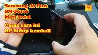 Samsung J6 Plus Sm-J610f Mati Total Cuman cara ini HP hidup kembali