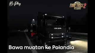 BAWA MUATAN KE POLANDIA | FORD F-MAX | EURO TRUCK SIMULATOR 2