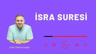 İsra Suresi | Cenk Sabuncuoğlu