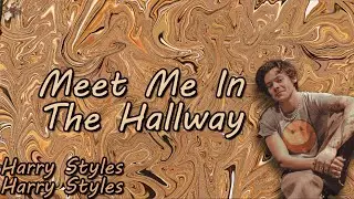 Meet Me In the Hallway-Harry Styles (Lyrics)