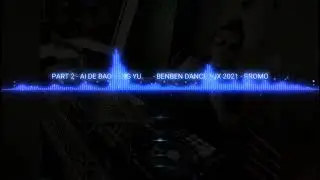 PART#2 FINAL！ AI DE BAO FENG YU 爱的暴风雨  - BENBEN DANCE MIX 2021