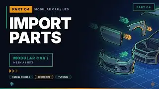 Modular Car in Unreal Engine 5 — Part 04: Import Parts