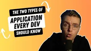 The Two Types of Applications Every Developer Should Know