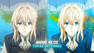 4K Anime CC And Topaz Settings | 4K High Quality Tutorial | After Effects | Topaz Video AI