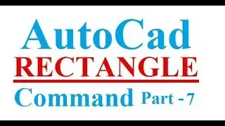 AutoCAD RECTANGLE Command Tutorial | Part-7 | RECTANGLE Command Bangla Tutorial by Chapter BD