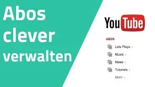 YouTube Abos clever verwalten - Sammlungen erstellen
