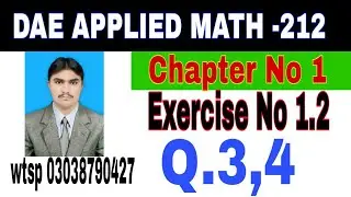DAE Math 212|| 2nd year || Applied Mathematics- 212||Chapter 1  ||Exercise 1.2|| Question 3,4
