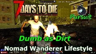 Dumb as Dirt | 7 Days To Die A16 NWL