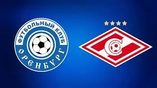 Обзор матча ОРЕНБУРГ - СПАРТАК | ПРЯМАЯ ТРАНСЛЯЦИЯ | СМОТРЮ МАТЧ