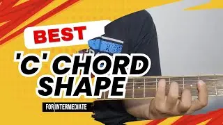 Guitar lesson, best C chord shape for intermediate