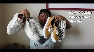 HOW TO CLEAN VANS & OTHER SHOES!!!!