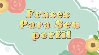 FRASES PARA PERFIL - Para Whatsapp, Instagram e Facebook