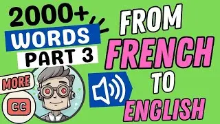 FRENCH TO ENGLISH | PART 3 | Learn 2,000+ English Essential Words