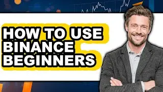 How to Use Binance Beginners (easy Method)