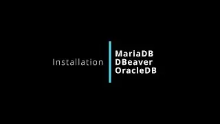 Installation of mariaDB database, DBeaver tool, and Oracle XE database