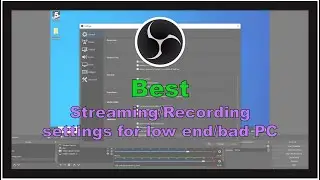 OBS: Best Settings for Streaming on Low end/Bad PC