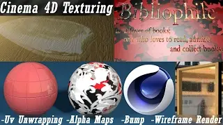 Cinema 4D Texturing /uv unwrapping, wireframe render, bump and alpha maps