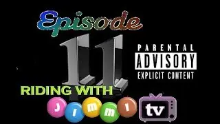 JIMMI T.V. : EPISODE ELEVEN (RIDING with JIMMI T.V.)