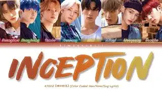 ATEEZ (에이티즈) - 'INCEPTION' Lyrics | Color Coded Han/Rom/Eng | kimtaechiii