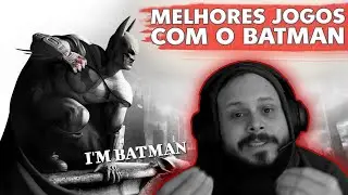 MELHORES JOGOS DOS ÚLTIMOS TEMPOS COM O BATMAN  - Por Cima dos Games