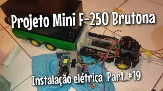 Projeto Mini F-250 Brutona | Instalação Elétrica Part. 19