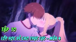 Lớp Học Đề Cao Thực Lực - Mùa 4 | Tập 10 | Anime79 Review