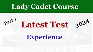 Lady Cadet Course Latest Test Experience 2024 | Lady Cadet Course LCC