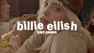 billie eilish - lost cause ( s l o w e d )