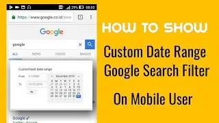 How To Show Custom Date/Time Range Google Search for Mobile Android