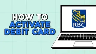 How To Activate RBC Debit Card (Quick Tutorial)